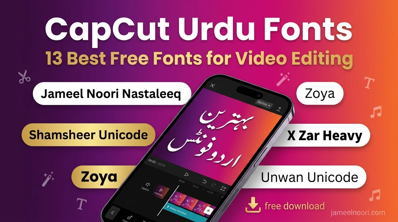 CapCut Urdu fonts – 13 best free fonts for video editing including Jameel Noori Nastaleeq, Shamsheer Unicode, Zoya, X Zar Heavy, and Unwan Unicode
